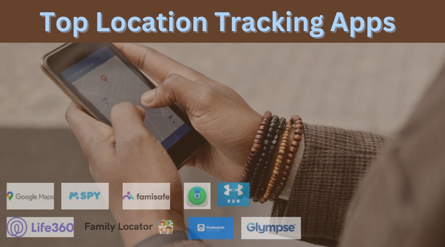 Top 10 Location Tracking Apps To Keep Tabs On Everything