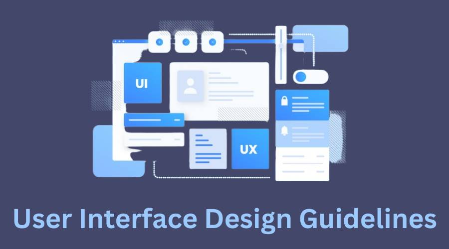 User Interface Design Guidelines: 10 Essential Rules To Follow