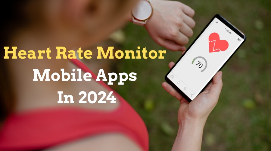 10 Best Heart Rate Monitor Mobile Apps for Android and iOS Users in 2024