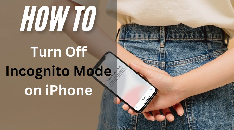 How to Turn Off Incognito Mode on iPhone