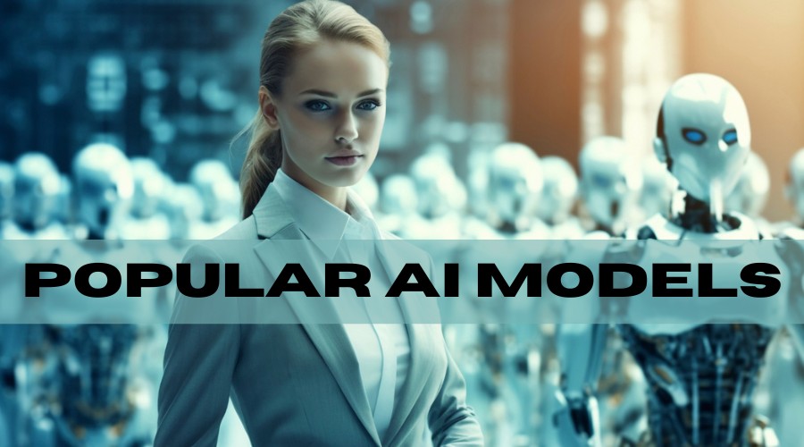 Popular AI Models: A Complete Guide for Beginners and Experts