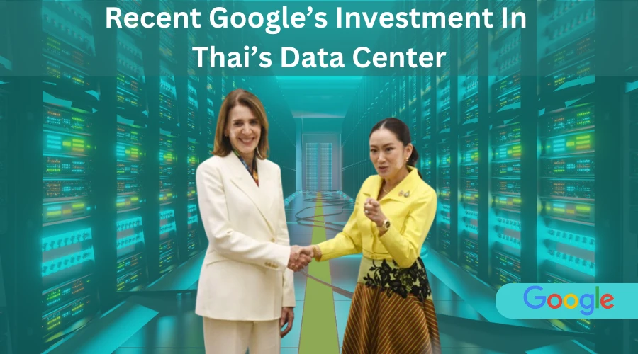 Google’s Investment In Thai’s Data Center